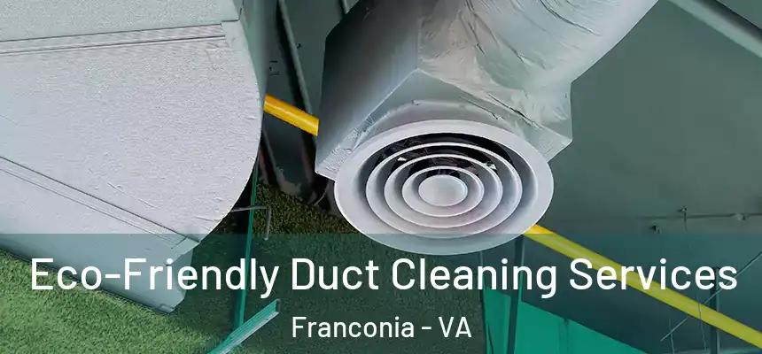 Eco-Friendly Duct Cleaning Services Franconia - VA