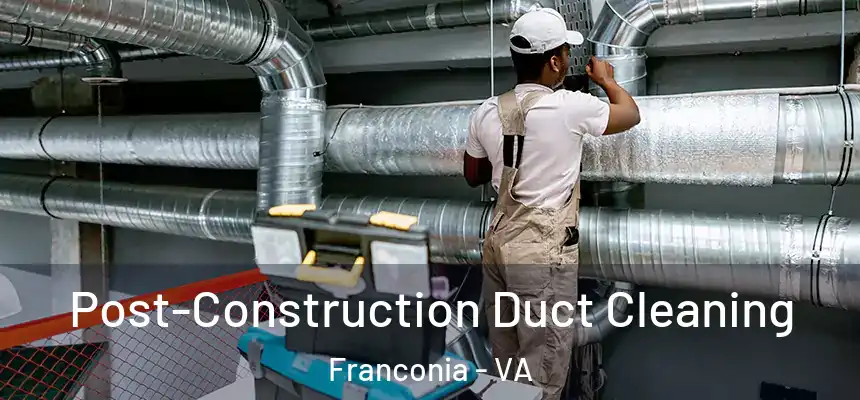 Post-Construction Duct Cleaning Franconia - VA