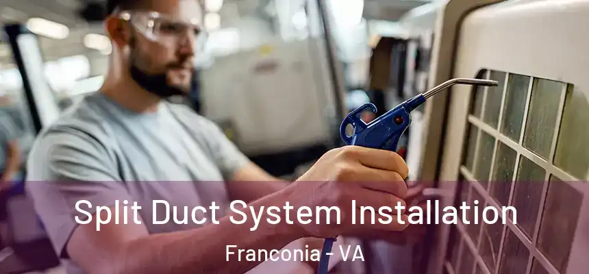 Split Duct System Installation Franconia - VA
